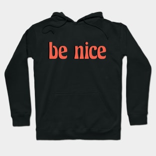 be nice Hoodie